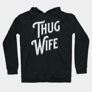 "Thug Wife" - Streetwise Humor Thug Life Pun for Cool Spouses Hoodie